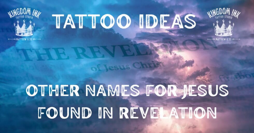 The Names of Jesus in Revelation | Kingdom Ink - Kingdom Ink Tattoo Studio